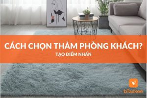 CÁCH CHỌN THẢM PHÒNG KHÁCH