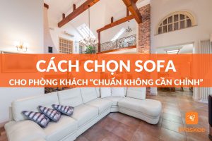 Cách chọn sofa cho phòng khách chuẩn