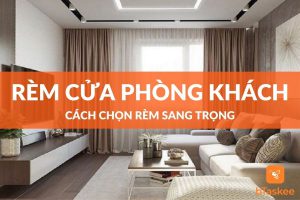 Cách chọn rèm cửa cho phòng khách