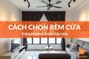 Cách chjn rèm cửa hợp phong thủy