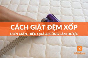 Cách giặt đệm xốp đơn giản, hiệu quả nhất