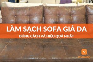 Hướng dẫn cách làm sạch sofa giả da tại nhà