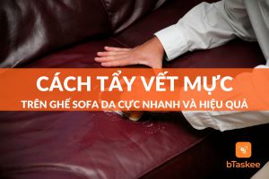 Cách tẩy vết mực trên ghế sofa da cực nhanh và hiệu quả