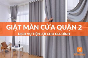 Giặt màn cửa quận 2 - dịch vụ tiện lợi cho gia đình