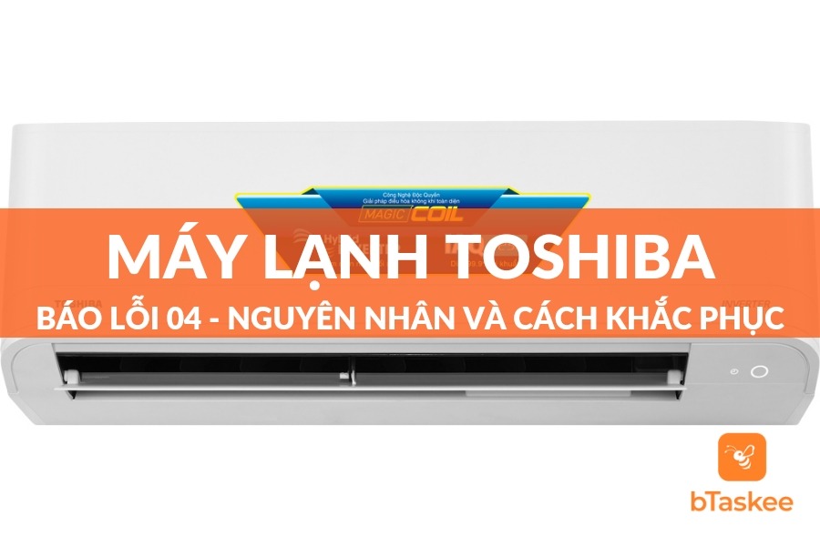 Máy lạnh Toshiba báo lỗi 04