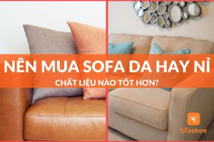 Nên mua sofa da hay nỉ để bố trí phòng khách